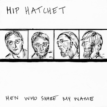 Album Cover Art for Hip Hatchet - Men Who Share My Name